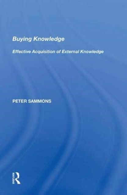 Buying Knowledge : Effective Acquisition of External Knowledge, Paperback / softback Book
