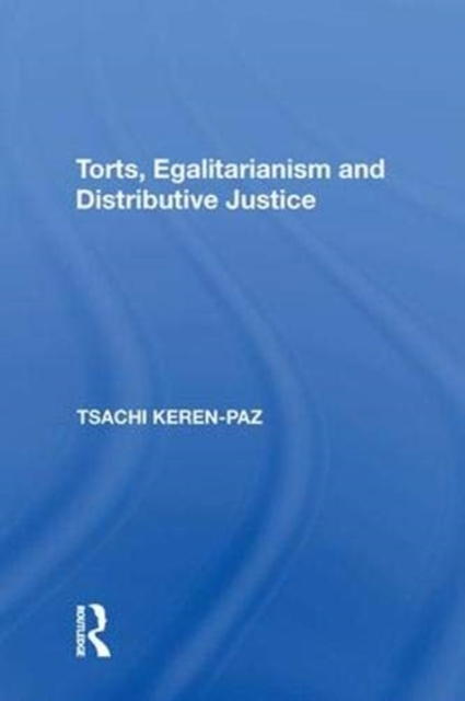 Torts, Egalitarianism and Distributive Justice, Paperback / softback Book