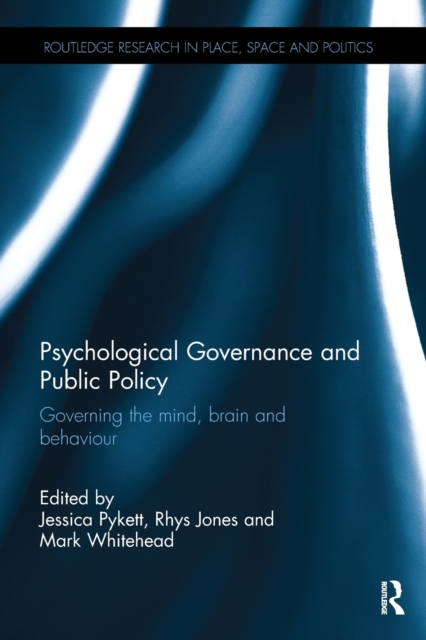 Psychological Governance and Public Policy : Governing the mind, brain and behaviour, Paperback / softback Book