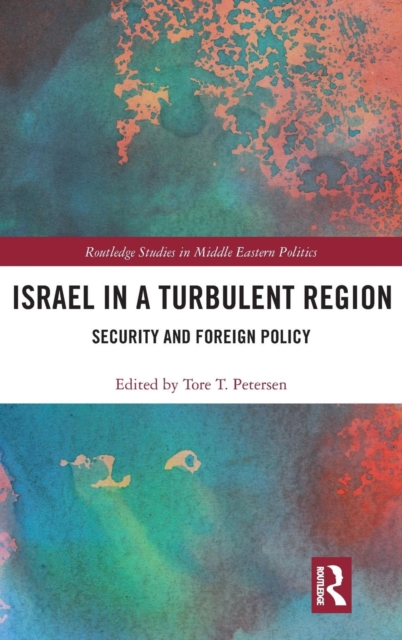 Israel in a Turbulent Region : Security and Foreign Policy, Hardback Book