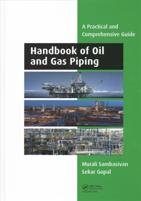 Handbook of Oil and Gas Piping : a Practical and Comprehensive Guide, Hardback Book