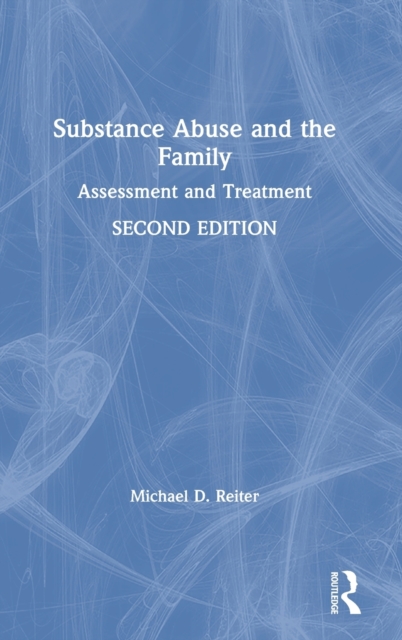 Substance Abuse and the Family : Assessment and Treatment, Hardback Book