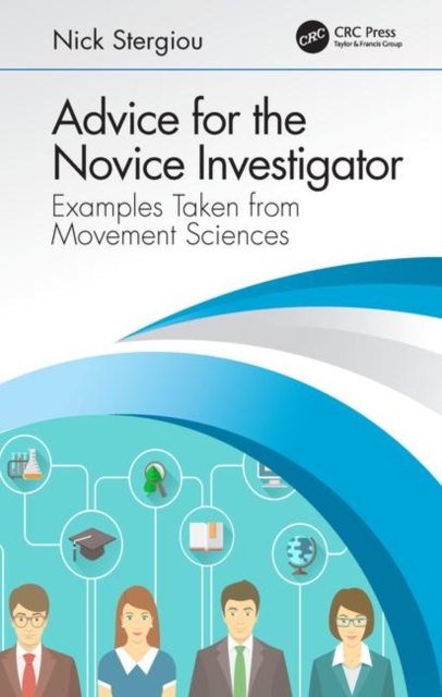 Advice for the Novice Investigator : Examples Taken from Movement Sciences, Hardback Book