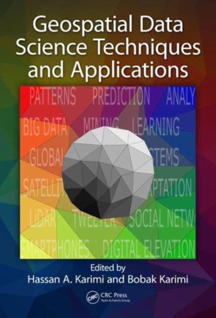 Geospatial Data Science Techniques and Applications, Hardback Book
