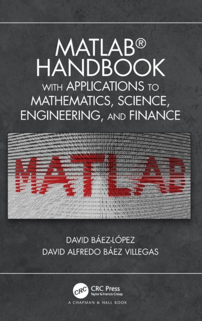 MATLAB Handbook with Applications to Mathematics, Science, Engineering, and Finance, Hardback Book