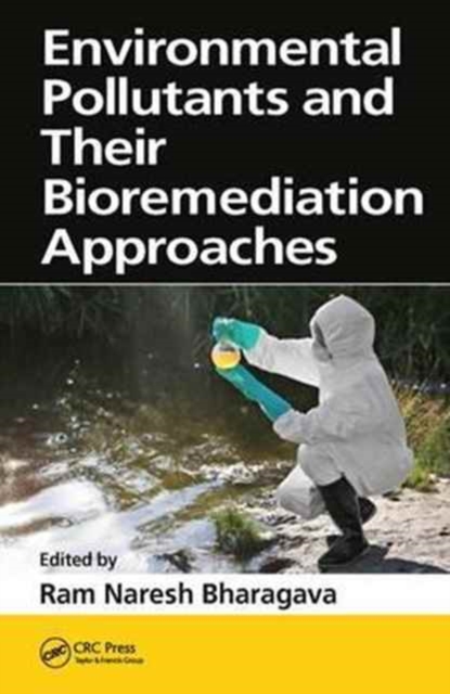 Environmental Pollutants and their Bioremediation Approaches, Hardback Book
