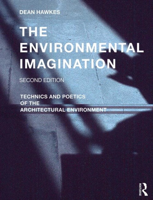 The Environmental Imagination : Technics and Poetics of the Architectural Environment, Paperback / softback Book