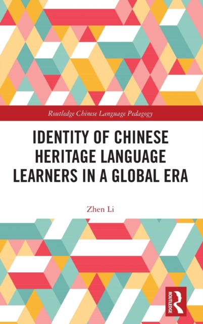 Identity of Chinese Heritage Language Learners in a Global Era, Hardback Book