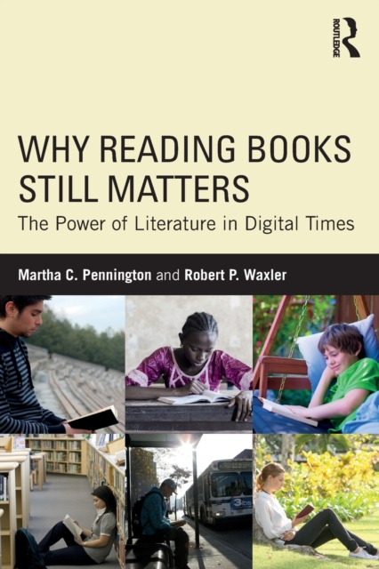 Why Reading Books Still Matters : The Power of Literature in Digital Times, Paperback / softback Book