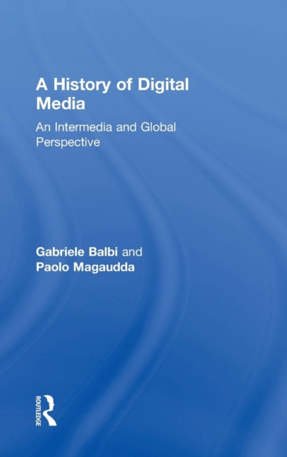 A History of Digital Media : An Intermedia and Global Perspective, Hardback Book