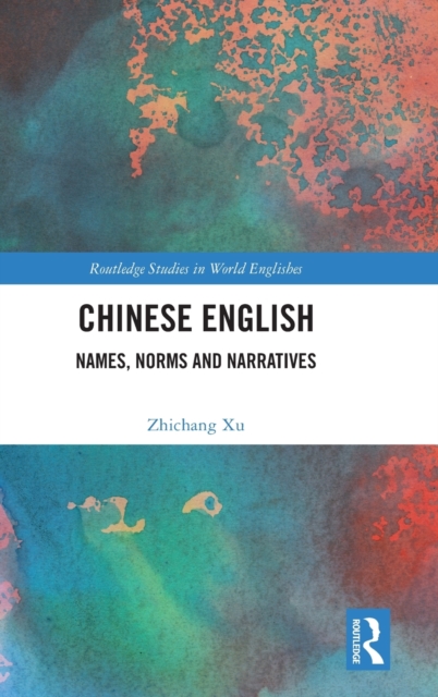Chinese English : Names, Norms and Narratives, Hardback Book