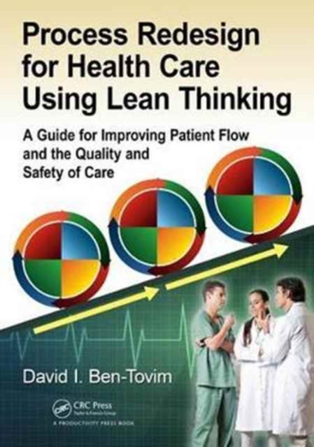 Process Redesign for Health Care Using Lean Thinking : A Guide for Improving Patient Flow and the Quality and Safety of Care, Hardback Book
