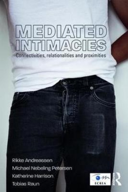 Mediated Intimacies : Connectivities, Relationalities and Proximities, Paperback / softback Book