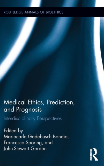 Medical Ethics, Prediction, and Prognosis : Interdisciplinary Perspectives, Hardback Book