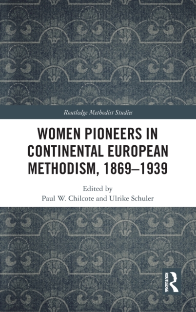 Women Pioneers in Continental European Methodism, 1869-1939, Hardback Book