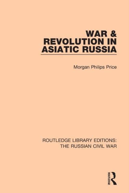 War & Revolution in Asiatic Russia, Paperback / softback Book