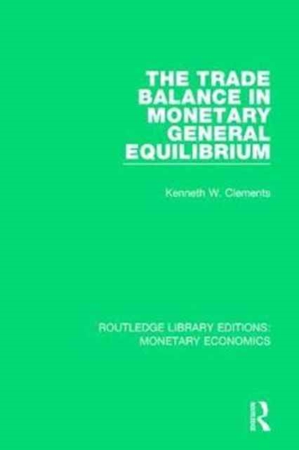 The Trade Balance in Monetary General Equilibrium, Hardback Book
