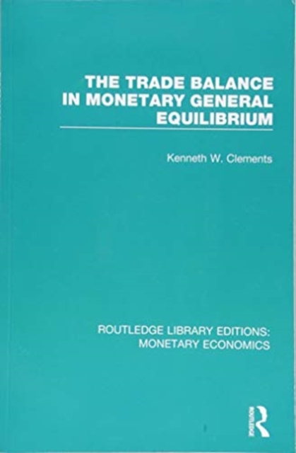 The Trade Balance in Monetary General Equilibrium, Paperback / softback Book