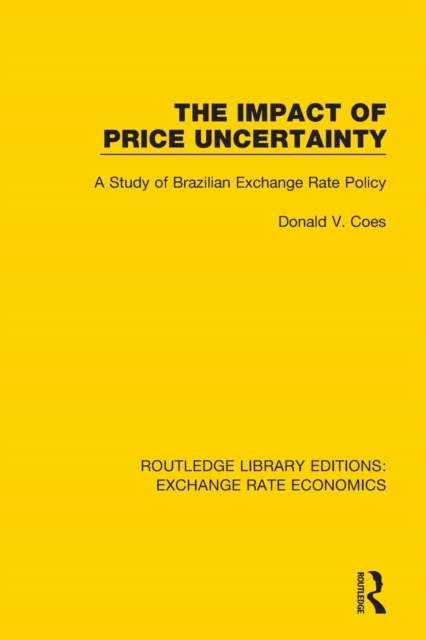 The Impact of Price Uncertainty : A Study of Brazilian Exchange Rate Policy, Paperback / softback Book