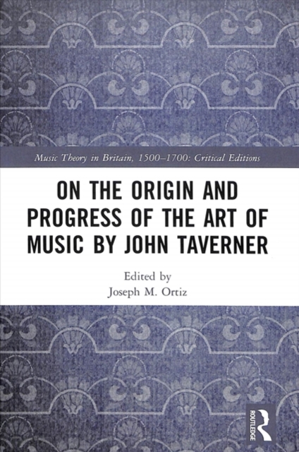 On the Origin and Progress of the Art of Music by John Taverner, Hardback Book