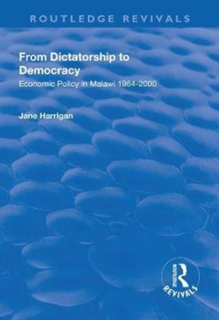 From Dictatorship to Democracy : Economic Policy in Malawi 1964-2000, Hardback Book