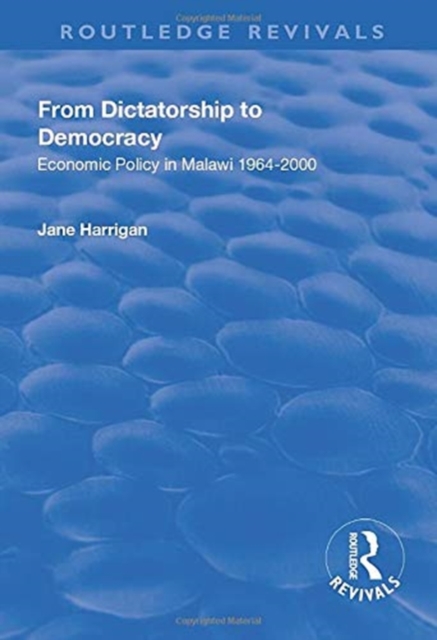 From Dictatorship to Democracy : Economic Policy in Malawi 1964-2000, Paperback / softback Book