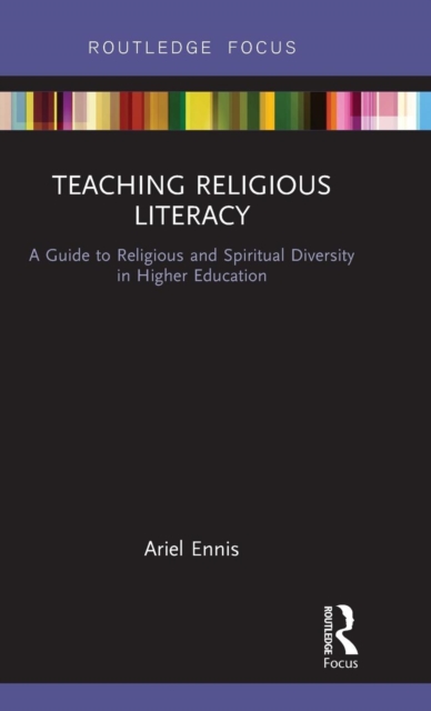 Teaching Religious Literacy : A Guide to Religious and Spiritual Diversity in Higher Education, Hardback Book