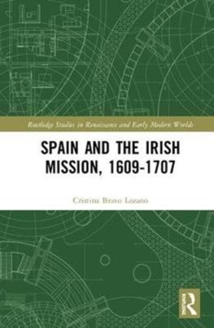 Spain and the Irish Mission, 1609-1707, Hardback Book