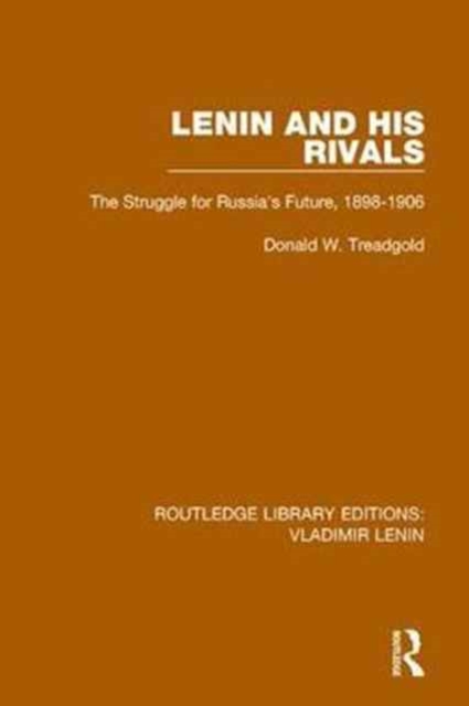 Lenin and his Rivals : The Struggle for Russia's Future, 1898-1906, Hardback Book