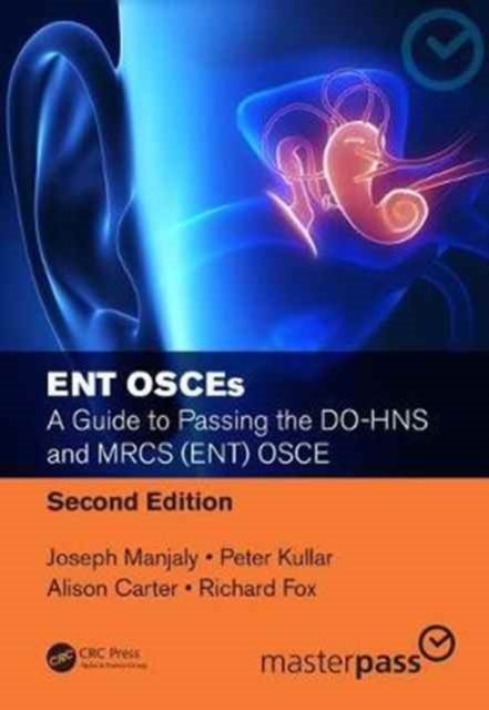 ENT OSCEs : A Guide to Passing the DO-HNS and MRCS (ENT) OSCE, Second Edition, Hardback Book