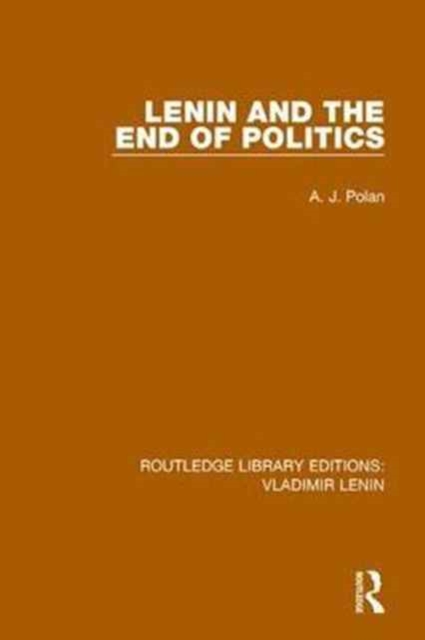 Lenin and the End of Politics, Hardback Book