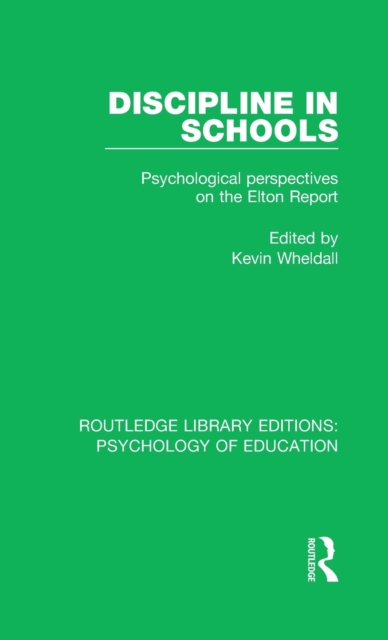 Discipline in Schools : Psychological Perspectives on the Elton Report, Hardback Book
