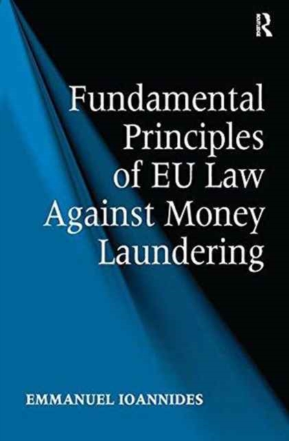 Fundamental Principles of EU Law Against Money Laundering, Paperback / softback Book
