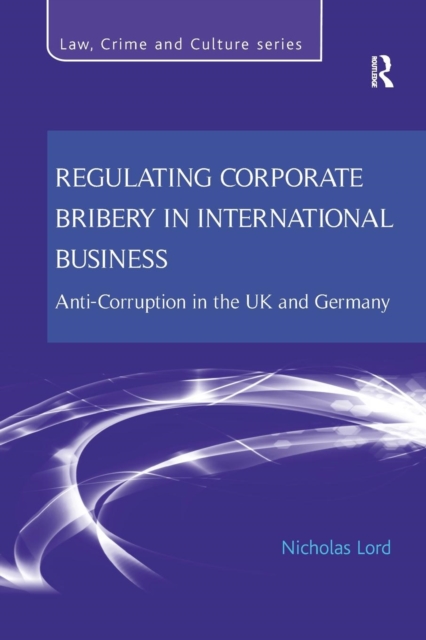 Regulating Corporate Bribery in International Business : Anti-corruption in the UK and Germany, Paperback / softback Book