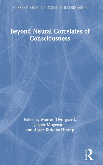 Beyond Neural Correlates of Consciousness, Hardback Book
