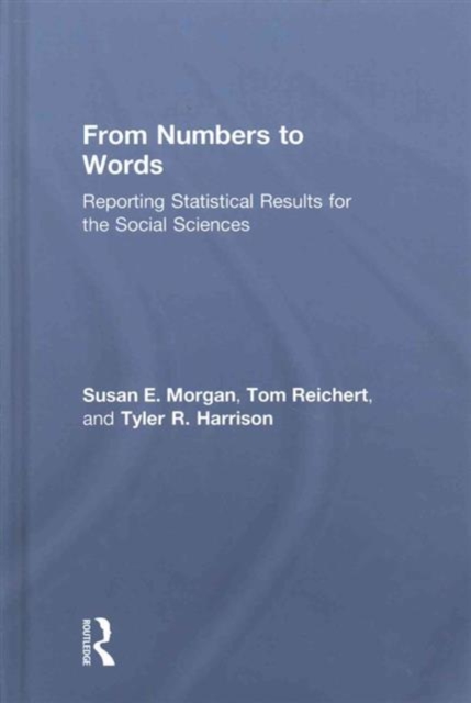 From Numbers to Words : Reporting Statistical Results for the Social Sciences, Hardback Book