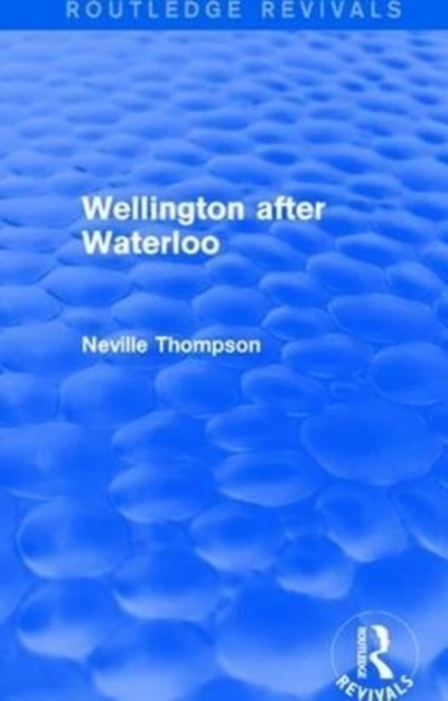 Wellington after Waterloo, Paperback / softback Book