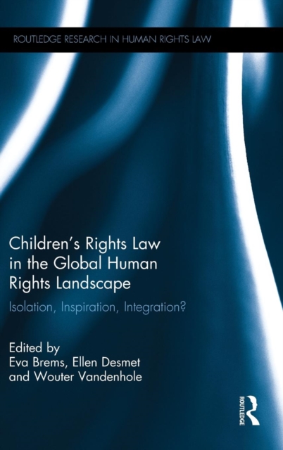 Children's Rights Law in the Global Human Rights Landscape : Isolation, inspiration, integration?, Hardback Book