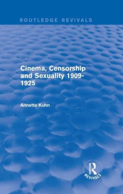 Cinema, Censorship and Sexuality 1909-1925 (Routledge Revivals), Hardback Book