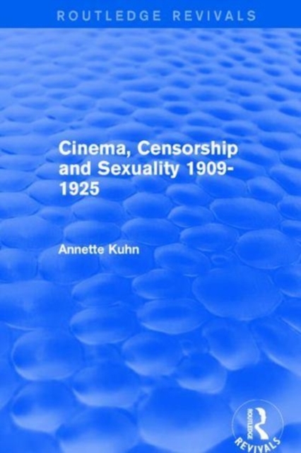 Cinema, Censorship and Sexuality 1909-1925 (Routledge Revivals), Paperback / softback Book