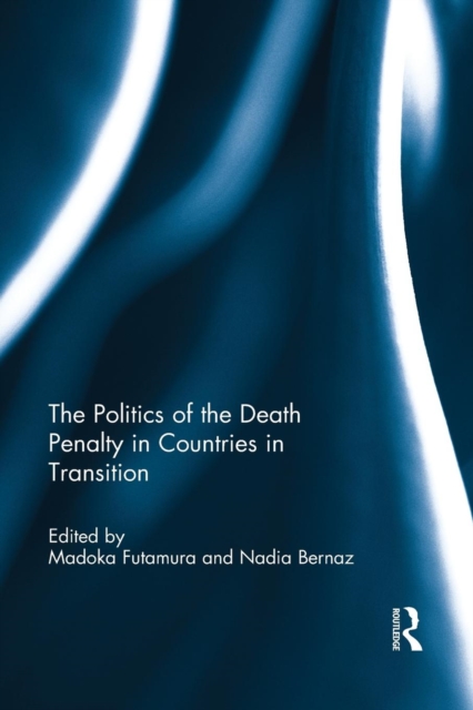 The Politics of the Death Penalty in Countries in Transition, Paperback / softback Book