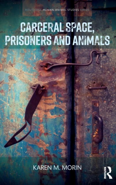 Carceral Space, Prisoners and Animals, Hardback Book