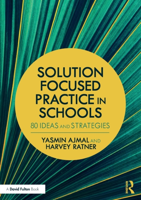 Solution Focused Practice in Schools : 80 Ideas and Strategies, Paperback / softback Book