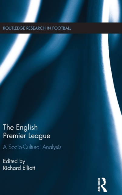 The English Premier League : A Socio-Cultural Analysis, Hardback Book