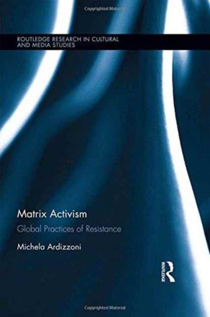 Matrix Activism : Global Practices of Resistance, Hardback Book