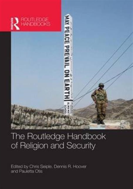 The Routledge Handbook of Religion and Security, Paperback / softback Book