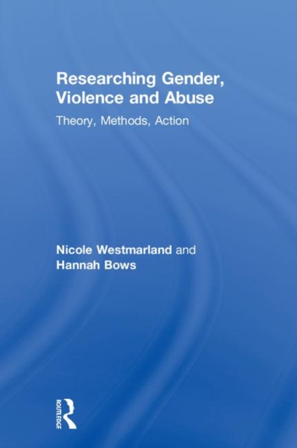 Researching Gender, Violence and Abuse : Theory, Methods, Action, Hardback Book