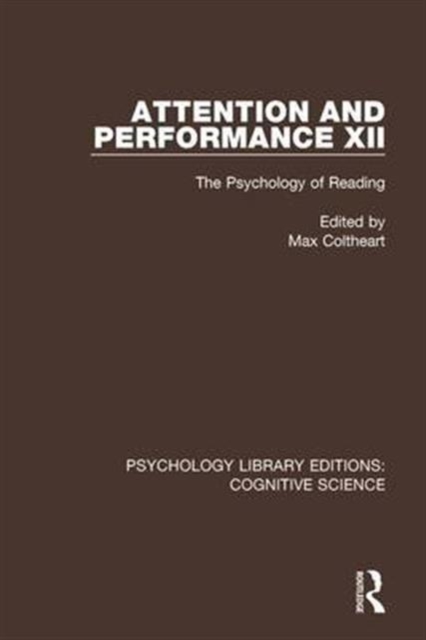 Attention and Performance XII : The Psychology of Reading, Hardback Book