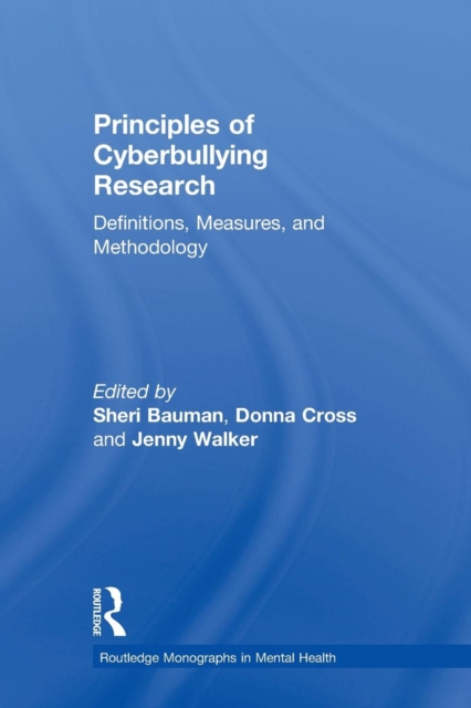 Principles of Cyberbullying Research : Definitions, Measures, and Methodology, Paperback / softback Book