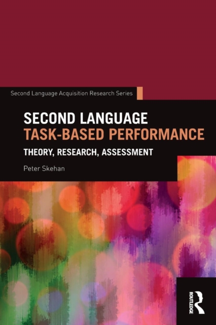 Second Language Task-Based Performance : Theory, Research, Assessment, Paperback / softback Book